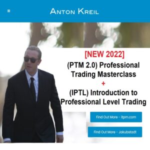 [NEW! 2022] - Anton Kreil - (PTM 2.0) Professional Trading Masterclass 2.0 + (IPTL 2.0) Introduction to Professional Level Trading