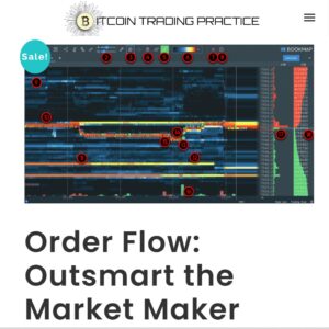 Bitcoin Trading Practice - Order Flow: Outsmart the Market Maker - (BitcoinTradingPractice.com)