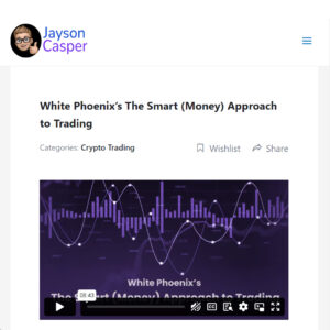 [PREMIUM] Jayson Casper - White Phoenix - The Smart Money Approach to Trading 2024 Crypto Course