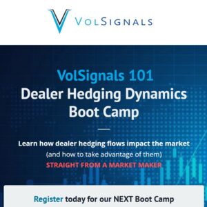 VolSignals 101 - Dealer Hedging Dynamics Boot Camp