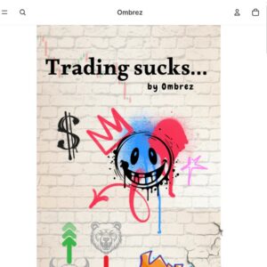 Cover image for Ombrez's "My Trading Sucks" Strategy Guide, featuring a bold design with trading charts and confidence-building messages.